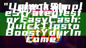 "Unlock Simple Strategies for Easy Cash: Quick Tips to Boost Your Income"