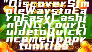 "Discover Simple Ways to Earn Easy Cash in PNG: Your Guide to Quick Income Opportunities"