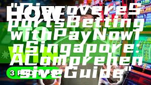 "Discover eSports Betting with PayNow in Singapore: A Comprehensive Guide"
