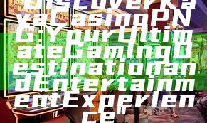 "Discover Kaya Casino PNG: Your Ultimate Gaming Destination and Entertainment Experience"