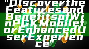 "Discover the Features and Benefits of WinPGK Mobile for Enhanced User Experience"